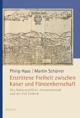 Erstrittene Freiheit zwischen Kaiser und Fürstenherrschaft