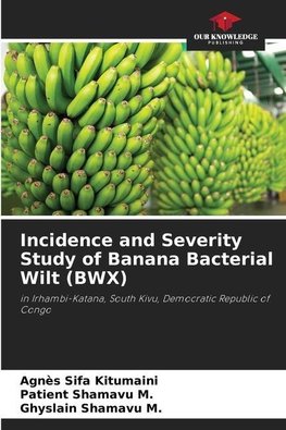 Incidence and Severity Study of Banana Bacterial Wilt (BWX)