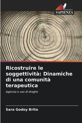 Ricostruire le soggettività: Dinamiche di una comunità terapeutica