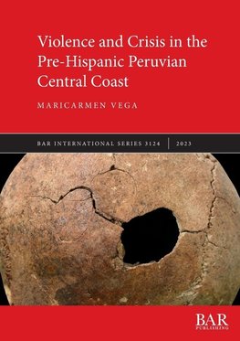 Violence and Crisis in the Pre-Hispanic Peruvian Central Coast