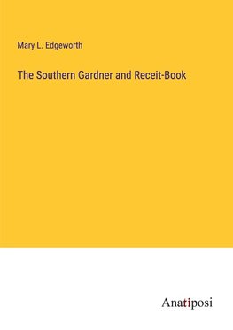 The Southern Gardner and Receit-Book