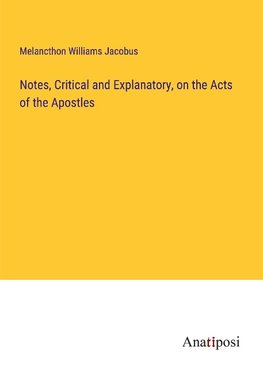 Notes, Critical and Explanatory, on the Acts of the Apostles