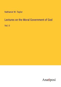 Lectures on the Moral Government of God