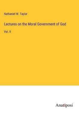 Lectures on the Moral Government of God