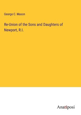 Re-Union of the Sons and Daughters of Newport, R.I.