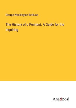 The History of a Penitent: A Guide for the Inquiring