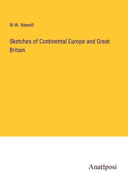 Sketches of Continental Europe and Great Britain