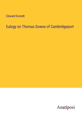 Eulogy on Thomas Dowse of Cambridgeport