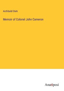 Memoir of Colonel John Cameron