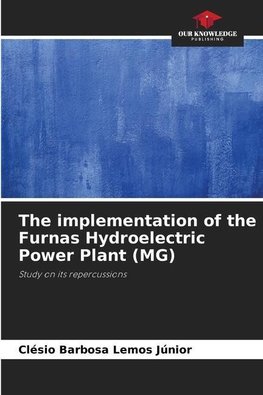 The implementation of the Furnas Hydroelectric Power Plant (MG)