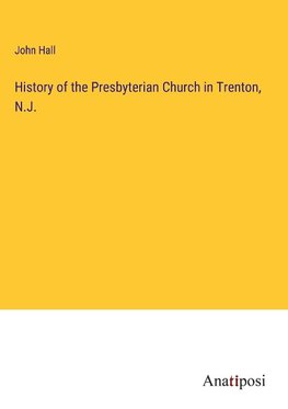 History of the Presbyterian Church in Trenton, N.J.