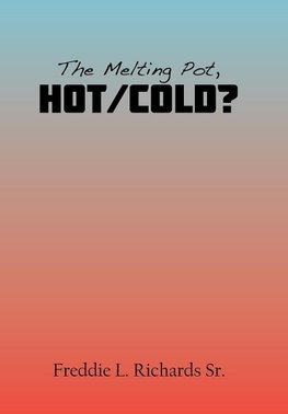 The Melting Pot, Hot/Cold?