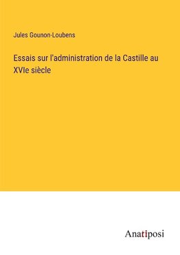 Essais sur l'administration de la Castille au XVIe siècle