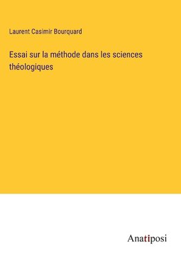 Essai sur la méthode dans les sciences théologiques