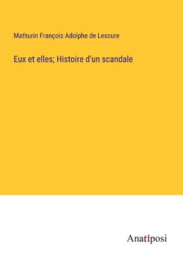 Eux et elles; Histoire d'un scandale