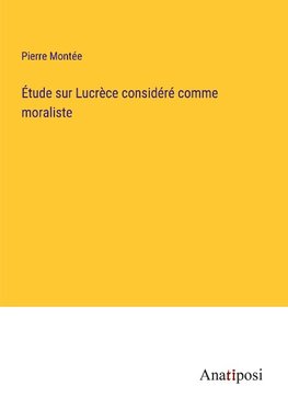 Étude sur Lucrèce considéré comme moraliste