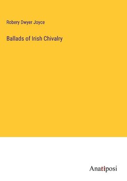 Ballads of Irish Chivalry