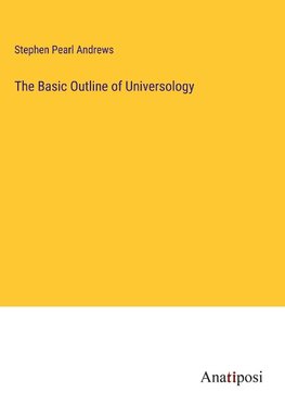 The Basic Outline of Universology