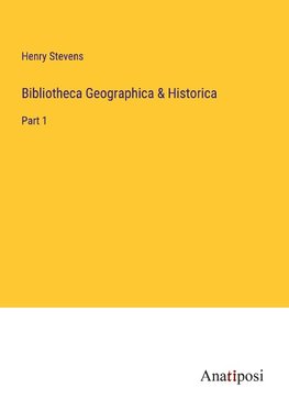 Bibliotheca Geographica & Historica