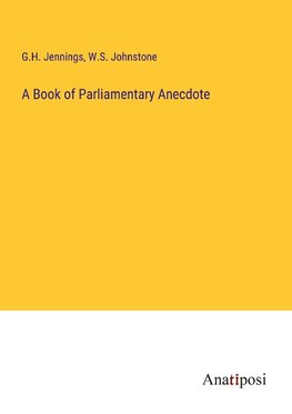 A Book of Parliamentary Anecdote