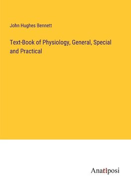 Text-Book of Physiology, General, Special and Practical