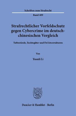 Strafrechtlicher Vorfeldschutz gegen Cybercrime im deutsch-chinesischen Vergleich.