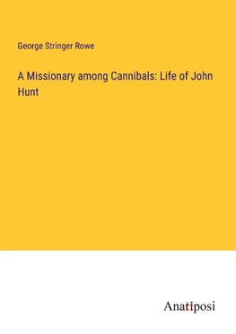 A Missionary among Cannibals: Life of John Hunt