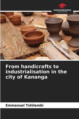 From handicrafts to industrialisation in the city of Kananga