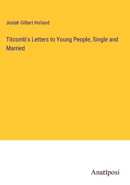 Titcomb's Letters to Young People, Single and Married