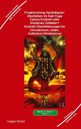 Prophezeiung Apokalypse: Überleben im Kali Yuga-Zyklus Endzeit oder Goldenes Zeitalter? Was sagen die Schriften der Veden, die Rishis, Jesus, Paulus, Sadhguru ...