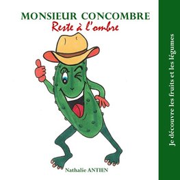 Monsieur Concombre reste a l'ombre