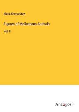 Figures of Molluscous Animals