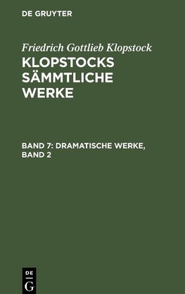 Klopstocks sämmtliche Werke, Band 7, Dramatische Werke, Band 2