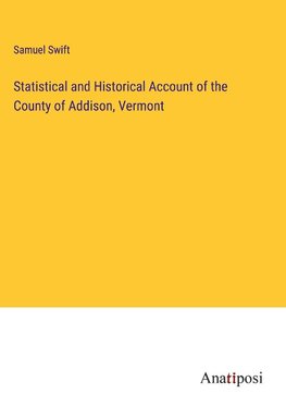 Statistical and Historical Account of the County of Addison, Vermont