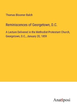 Reminiscences of Georgetown, D.C.