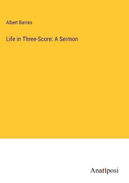 Life in Three-Score: A Sermon