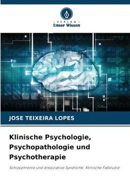 Klinische Psychologie, Psychopathologie und Psychotherapie