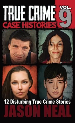 True Crime Case Histories - Volume 9