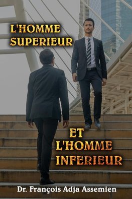 L'HOMME SUPÉRIEUR ET L'HOMME INFÉRIEUR