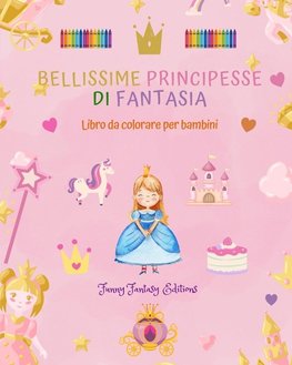 Bellissime principesse di fantasia | Libro da colorare | Simpatici disegni di principesse per bambini da 3 a 10 anni