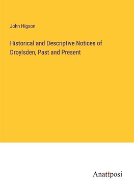 Historical and Descriptive Notices of Droylsden, Past and Present