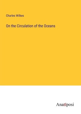 On the Circulation of the Oceans