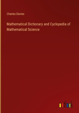 Mathematical Dictionary and Cyclopedia of Mathematical Science