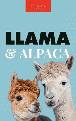 Llamas & Alpacas The Ultimate Llama & Alpaca Book