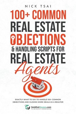 100+ Common Real Estate Objections & Handling Scripts For Real Estate Agents - Exactly What To Say To Handle 100+ Common Objections