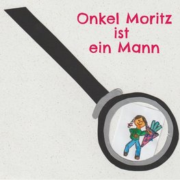 Onkel Moritz ist ein Mann