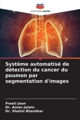 Système automatisé de détection du cancer du poumon par segmentation d'images