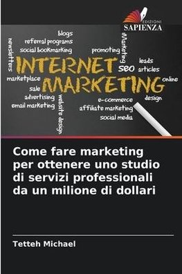 Come fare marketing per ottenere uno studio di servizi professionali da un milione di dollari