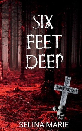 Six Feet Deep