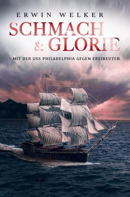 Schmach & Glorie - Mit der USS Philadelphia gegen Freibeuter